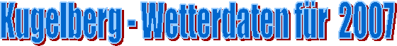 Kugelberg - Wetterdaten f�r  2007